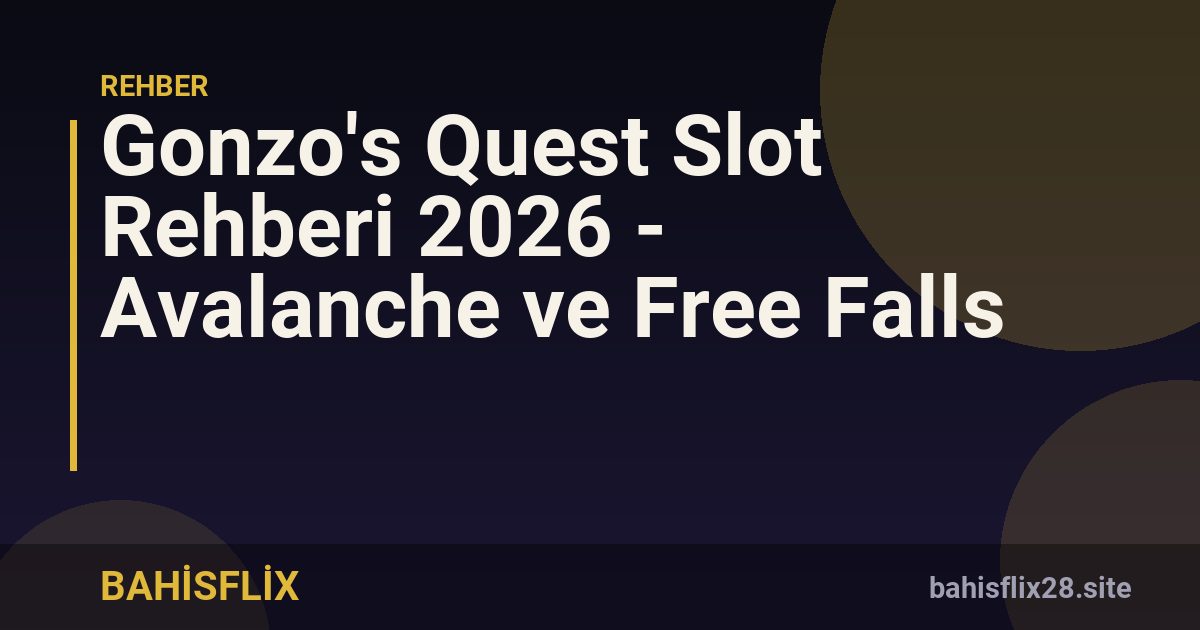 Gonzo's Quest Slot Rehberi 2026 - Avalanche ve Free Falls