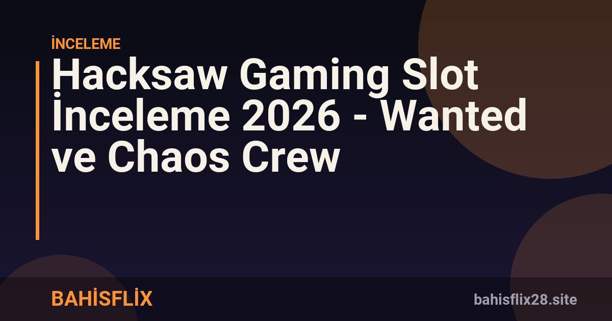 Hacksaw Gaming Slot İnceleme 2026 - Wanted ve Chaos Crew