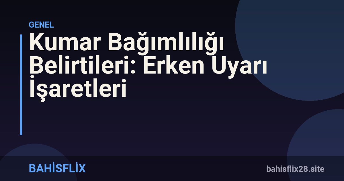 Kumar Bağımlılığı Belirtileri: Erken Uyarı İşaretleri