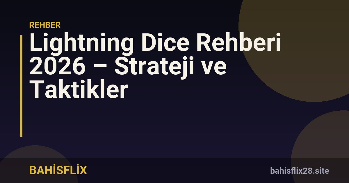 Lightning Dice Rehberi 2026 – Strateji ve Taktikler