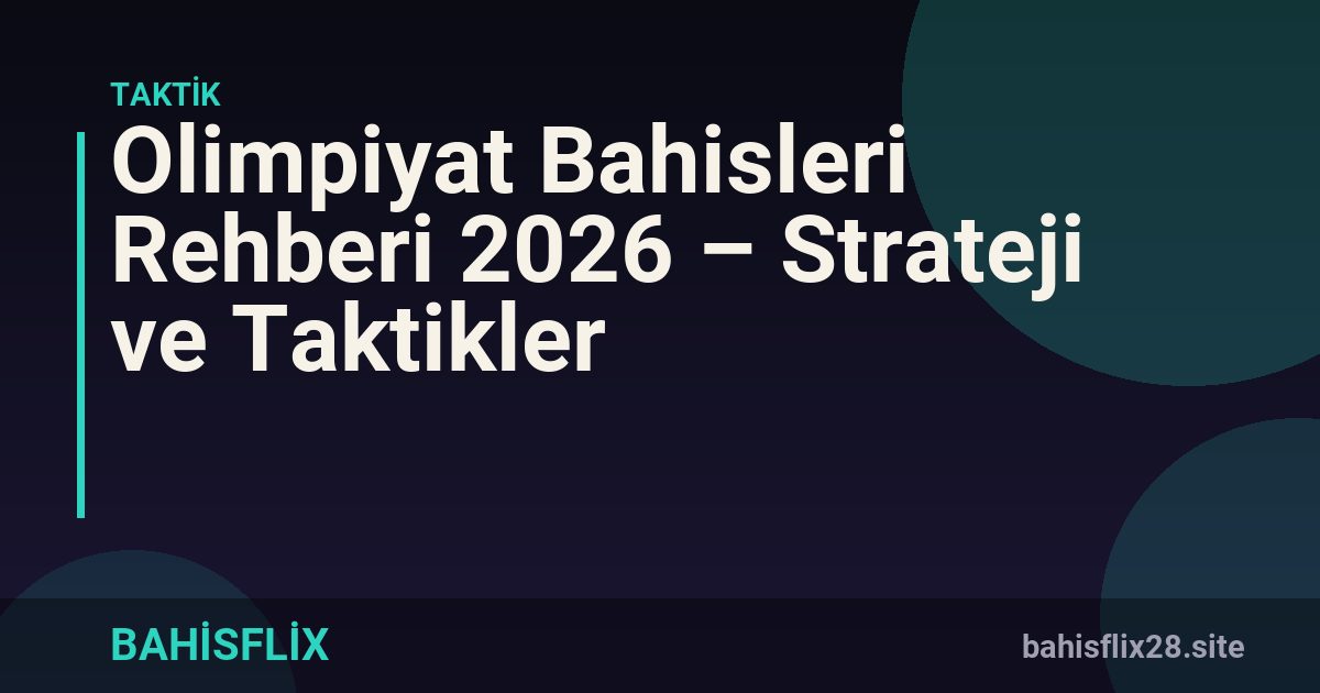 Olimpiyat Bahisleri Rehberi 2026 – Strateji ve Taktikler