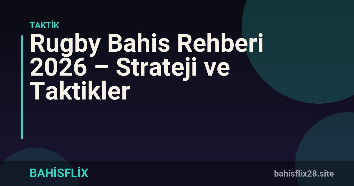 Rugby Bahis Rehberi 2026 – Strateji ve Taktikler