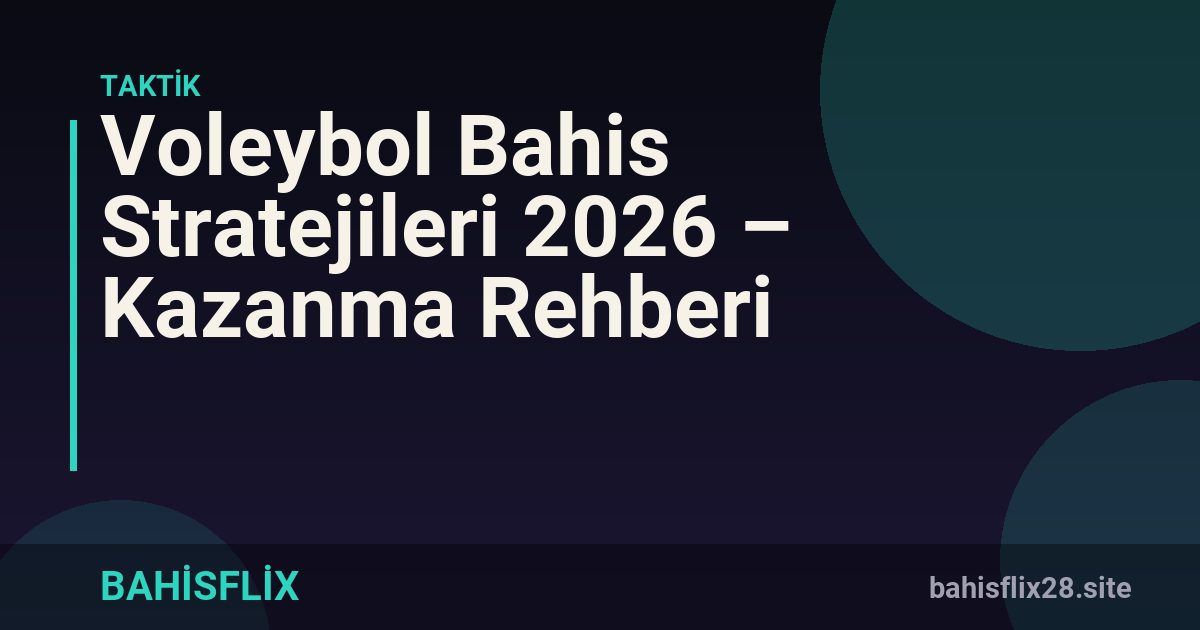 Voleybol Bahis Stratejileri 2026 – Kazanma Rehberi