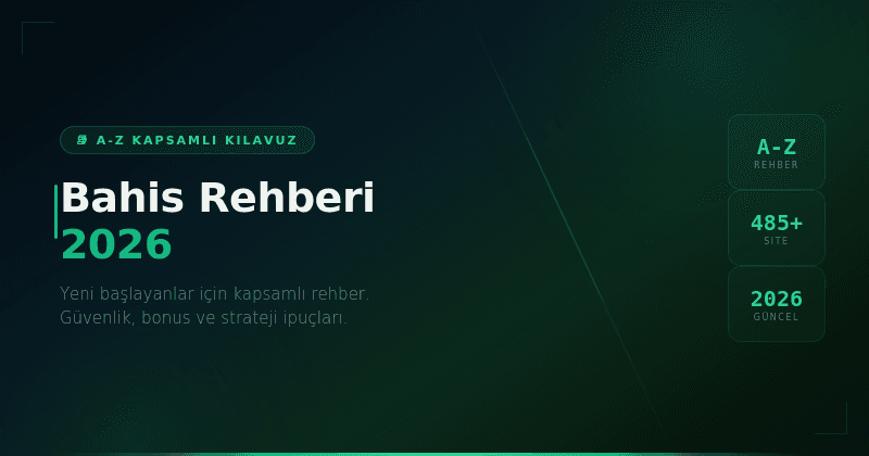 Bahis Rehberi 2026: Yeni Başlayanlar İçin A-Z Kılavuz